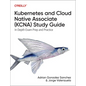 Kubernetes and Cloud Native Associate (Kcna) Study Guide: In-Depth Exam Prep and Practice - Paperback