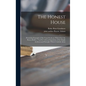 The Honest House; Presenting Examples of the Usual Problems Which Face the Home-builder, Together With an Exposition of the Simple Architectural Princ - Hardcover