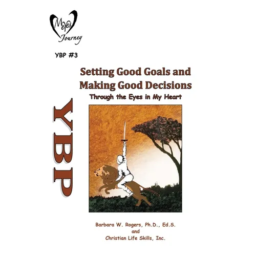 Setting Good Goals and Making Good Decisions: Through the Eyes in My Heart - Paperback