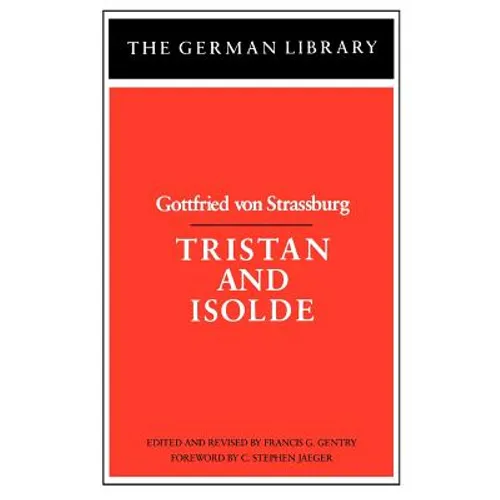 Tristan and Isolde: Gottfried Von Strassburg - Paperback