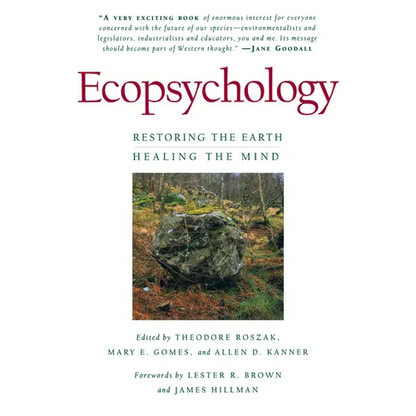 Ecopsychology: Restoring the Earth, Healing the Mind - Paperback