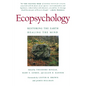 Ecopsychology: Restoring the Earth, Healing the Mind - Paperback