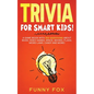 Trivia for Smart Kids!: A Game Book with 300 Questions About Bugs, Video Games, Space, Movies, Flags, Weird Laws, Candy and More! - Paperback