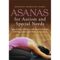 Asanas for Autism and Special Needs: Yoga to Help Children with Their Emotions, Self-Regulation and Body Awareness - Paperback
