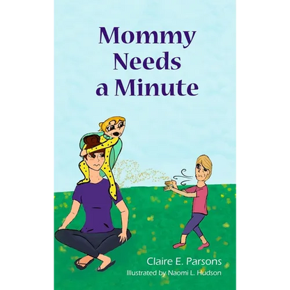 Mommy Needs a Minute - Hardcover