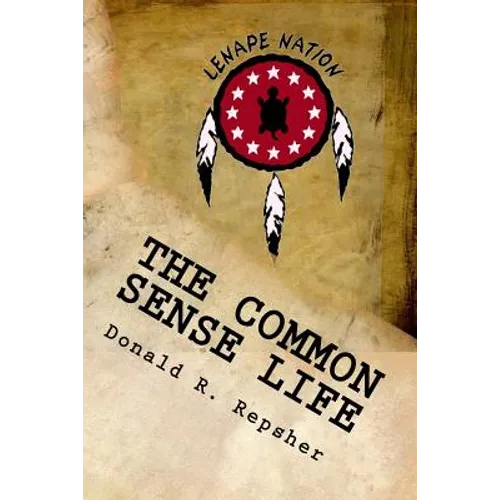 The Common Sense Life: Tales From A Long Ago Forest - Paperback