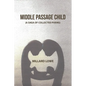 Middle Passage Child: (A Saga of Collected Poems) - Paperback