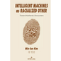 Intelligent Machines as Racialized Other: Toward Authentic Encounters - Paperback