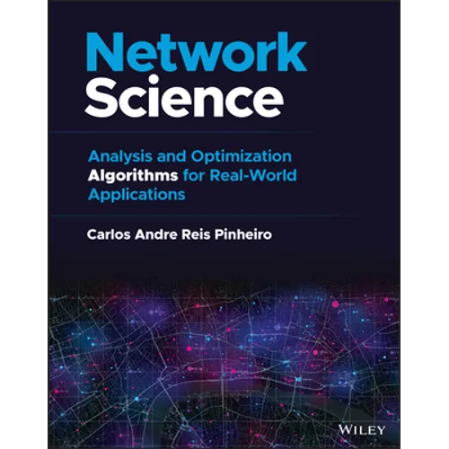 Network Science: Analysis and Optimization Algorithms for Real-World Applications - Hardcover