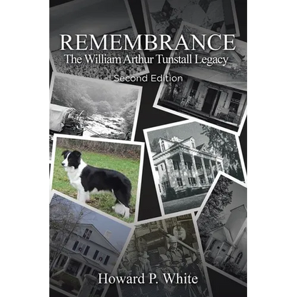 Remembrance: The William Arthur Tunstall Legacy Second Edition - Paperback