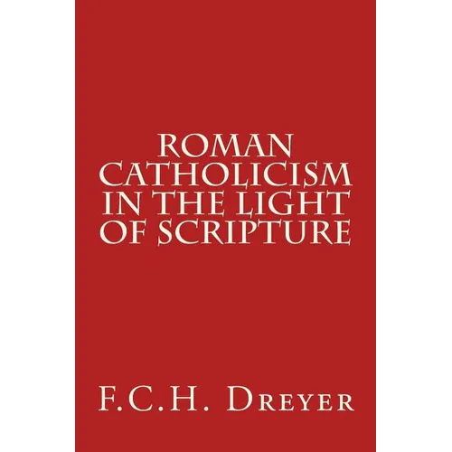 Roman Catholicism in the Light of Scripture - Paperback