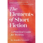 The Elements of Short Fiction: A Practical Guide for Writers - Paperback
