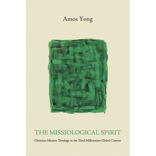 The Missiological Spirit: Christian Mission Theology in the Third Millennium Global Context - Hardcover