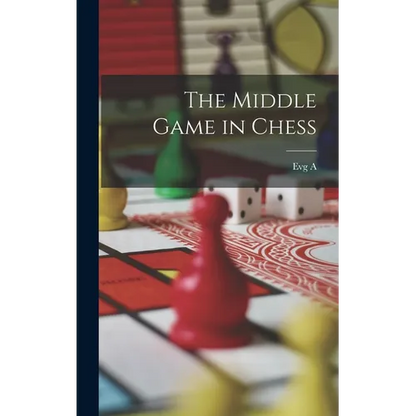 The Middle Game in Chess - Hardcover