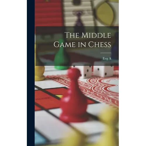 The Middle Game in Chess - Hardcover