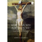Why Have you Forsaken Me?: A Personal Reflection on the Experience of Desolation - Paperback