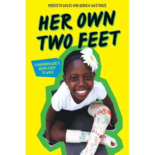 Her Own Two Feet: A Rwandan Girl's Brave Fight to Walk (Scholastic Focus) - Hardcover