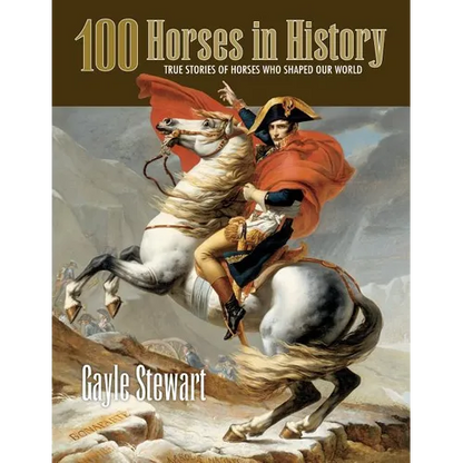 100 Horses in History: True Stories of Horses Who Shaped Our World - Paperback