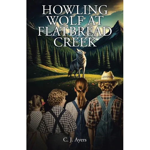 Howling Wolf at Flatbread Creek - Paperback