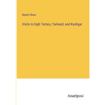 Visits to high Tartary, Yarkand, and Kashgar - Paperback