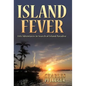 Island Fever: Life Adventures in Search of Island Paradise - Hardcover