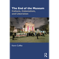 The End of the Museum: Culture, Colonialism, and Liberation - Paperback