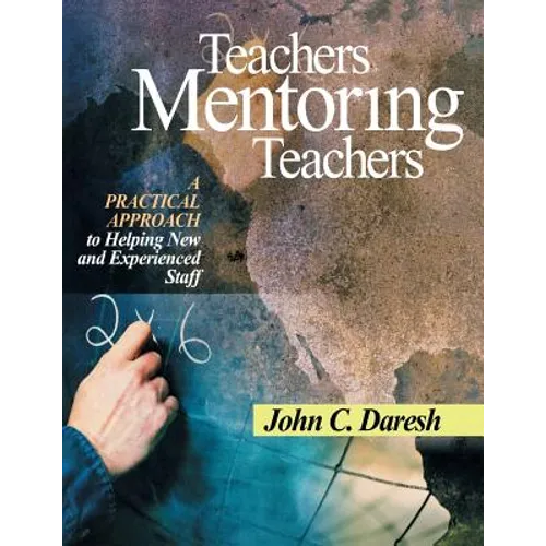 Teachers Mentoring Teachers: A Practical Approach to Helping New and Experienced Staff - Paperback
