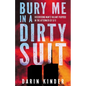 Bury Me in a Dirty Suit: Discovering Man's Valiant Purpose in the Aftermath of 9/11 - Paperback