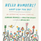 Hello Numbers! What Can You Do?: An Adventure Beyond Counting - Hardcover