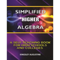 Simplified Higher Algebra: A Self-Teaching Book for High Schools and Colleges - Paperback
