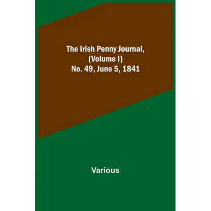 The Irish Penny Journal, (Volume I) No. 49, June 5, 1841 - Paperback