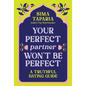 Your Perfect Partner Won't Be Perfect: A Truthful Dating Guide - Hardcover