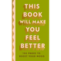 This Book Will Make You Feel Better: 100 Pages to Boost Your Mood - Hardcover