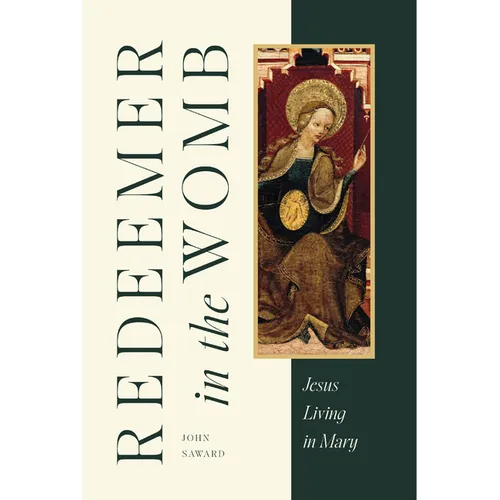Redeemer in the Womb: Jesus Living in Mary - Hardcover