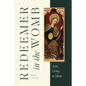 Redeemer in the Womb: Jesus Living in Mary - Hardcover