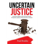 Uncertain Justice: Fixing the Problems with the Police, Prisons, Immigrants, Opioids, and the Divisions in America - Paperback
