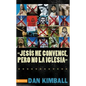 Jesús Los Convence, Pero La Iglesia No: Perspectivas de Una Generación Emergente = They Like Jesus But Not the Church - Paperback