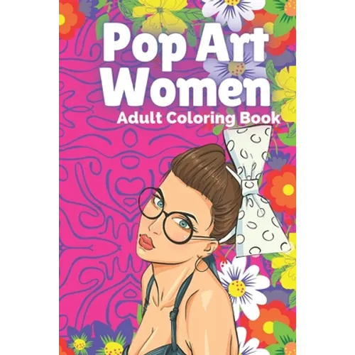 Pop Art Women: Adult Coloring Book - Paperback