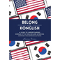 Belong with Konglish: A Guide to Understanding Korean-style English and Avoiding Common Miscommunications - Hardcover
