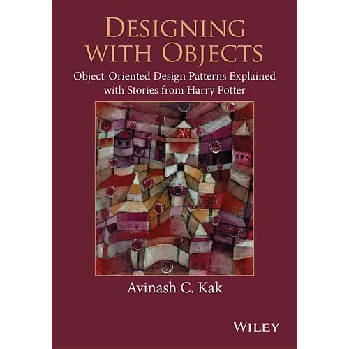 Designing with Objects: Object-Oriented Design Patterns Explained with Stories from Harry Potter - Paperback