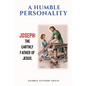 A Humble Personality JOSEPH: The Earthly Father of Jesus - Paperback