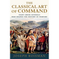 The Classical Art of Command: Eight Greek Generals Who Shaped the History of Warfare - Paperback