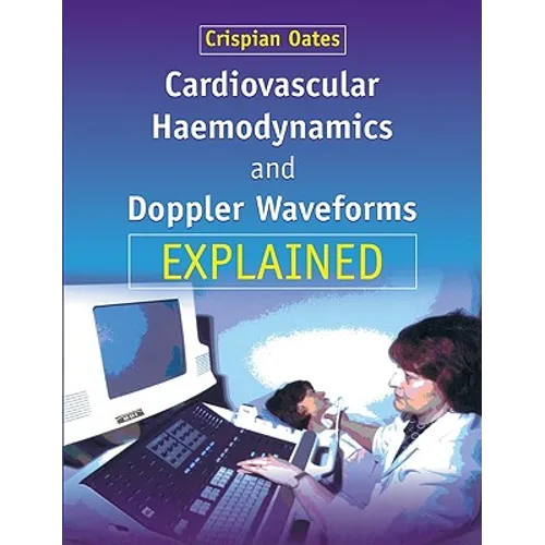 Cardiovascular Haemodynamics and Doppler Waveforms Explained - Paperback