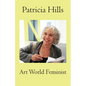 Patricia Hills Art World Feminist - Paperback