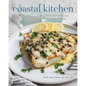 Coastal Kitchen: Nourishing Seafood Recipes for Everyday Cooking - Hardcover