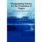 Manipulating Science for the Promotion of Viagra - Evidence from - Paperback