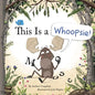 This Is a Whoopsie! - Hardcover