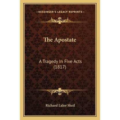 The Apostate: A Tragedy In Five Acts (1817) - Paperback