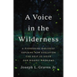 A Voice in the Wilderness: A Pioneering Biologist Explains How Evolution Can Help Us Solve Our Biggest Problems - Hardcover