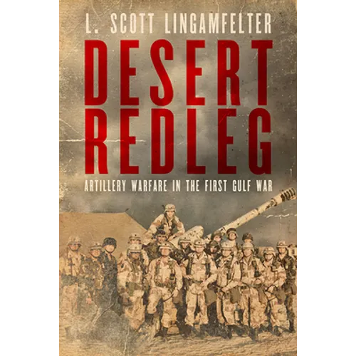 Desert Redleg: Artillery Warfare in the First Gulf War - Paperback